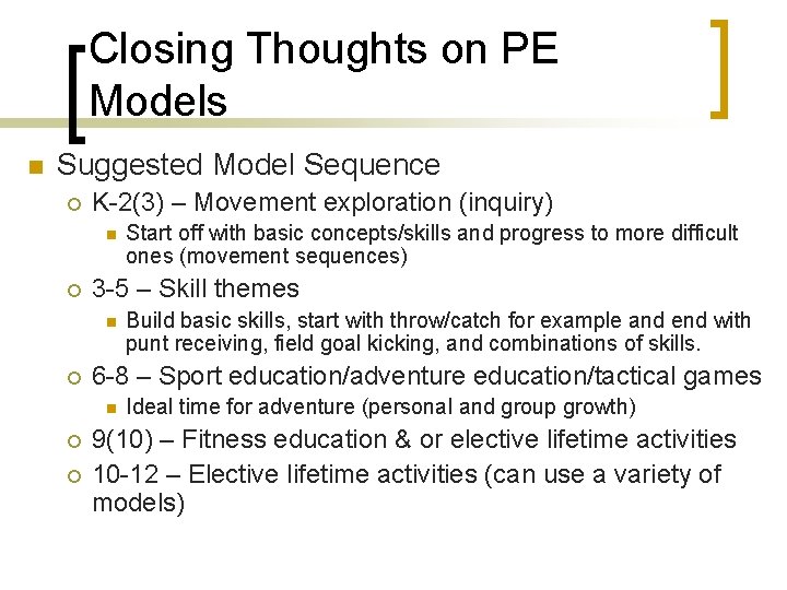 Closing Thoughts on PE Models n Suggested Model Sequence ¡ K-2(3) – Movement exploration