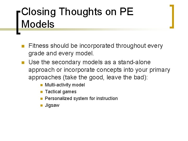 Closing Thoughts on PE Models n n Fitness should be incorporated throughout every grade