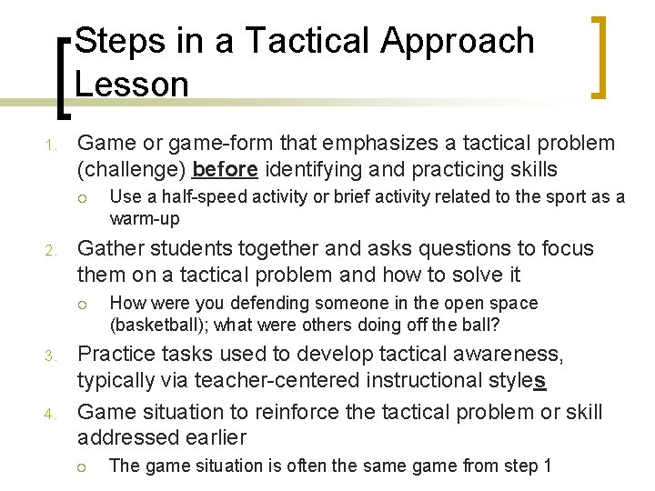 Steps in a Tactical Approach Lesson 1. Game or game-form that emphasizes a tactical