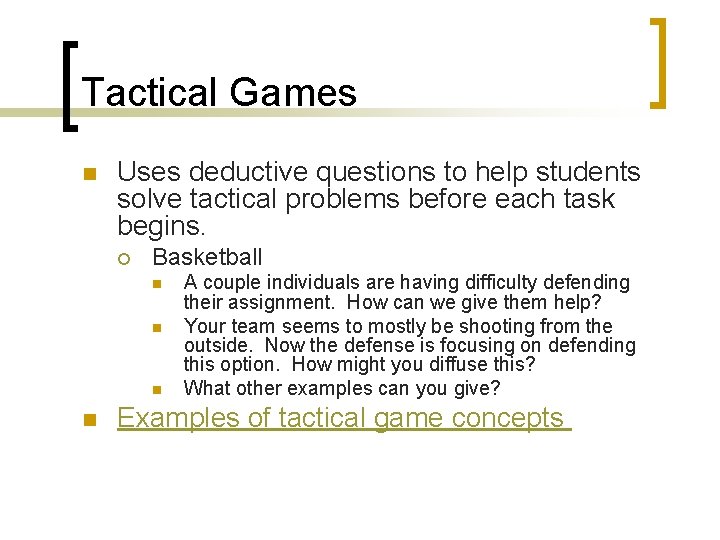 Tactical Games n Uses deductive questions to help students solve tactical problems before each