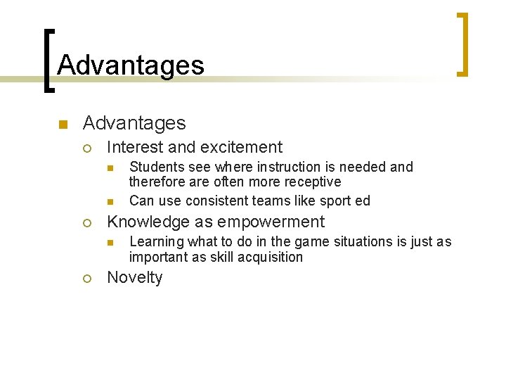 Advantages n Advantages ¡ Interest and excitement n n ¡ Knowledge as empowerment n