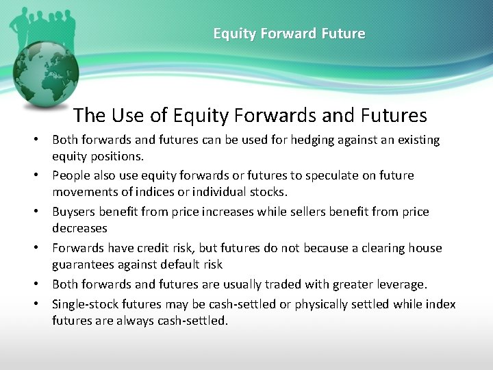 Equity Forward Future The Use of Equity Forwards and Futures • Both forwards and