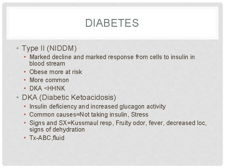 DIABETES • Type II (NIDDM) • Marked decline and marked response from cells to DIABETES • Type II (NIDDM) • Marked decline and marked response from cells to