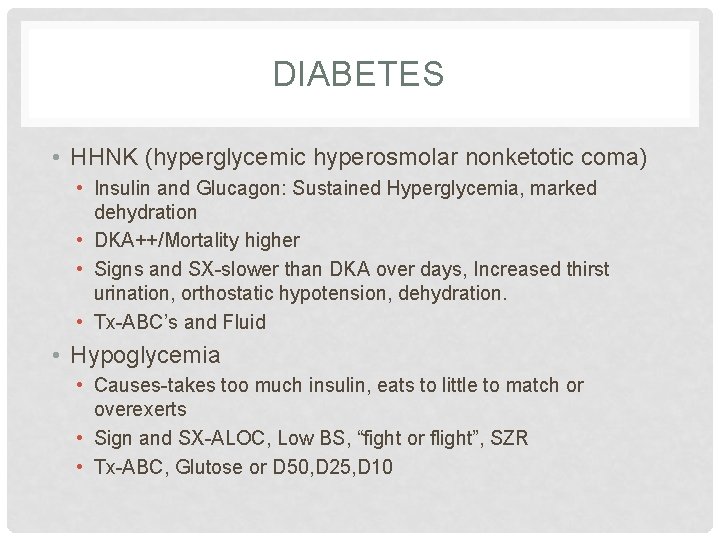 DIABETES • HHNK (hyperglycemic hyperosmolar nonketotic coma) • Insulin and Glucagon: Sustained Hyperglycemia, marked DIABETES • HHNK (hyperglycemic hyperosmolar nonketotic coma) • Insulin and Glucagon: Sustained Hyperglycemia, marked