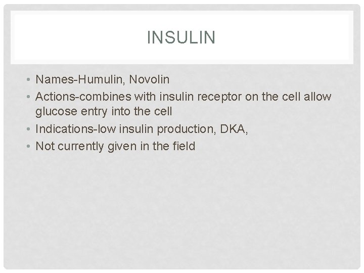 INSULIN • Names-Humulin, Novolin • Actions-combines with insulin receptor on the cell allow glucose INSULIN • Names-Humulin, Novolin • Actions-combines with insulin receptor on the cell allow glucose