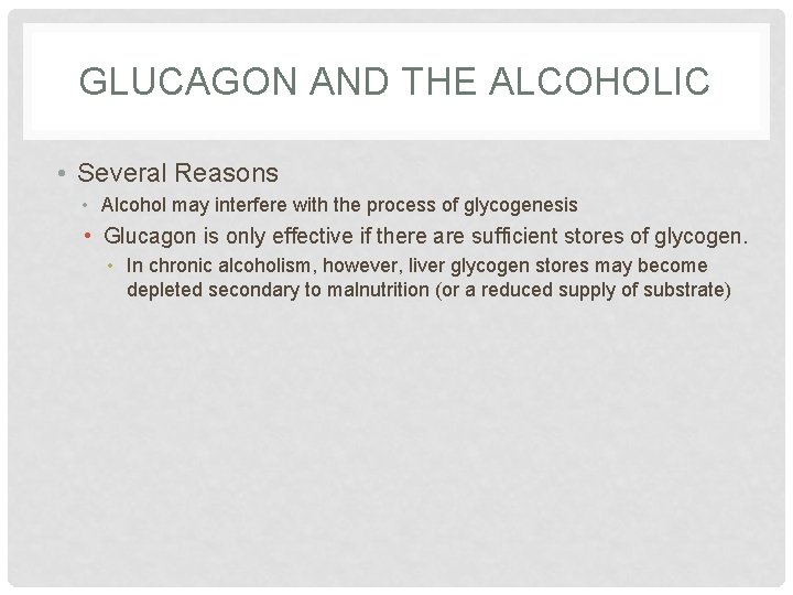 GLUCAGON AND THE ALCOHOLIC • Several Reasons • Alcohol may interfere with the process GLUCAGON AND THE ALCOHOLIC • Several Reasons • Alcohol may interfere with the process