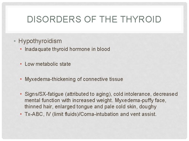 DISORDERS OF THE THYROID • Hypothyroidism • Inadaquate thyroid hormone in blood • Low DISORDERS OF THE THYROID • Hypothyroidism • Inadaquate thyroid hormone in blood • Low