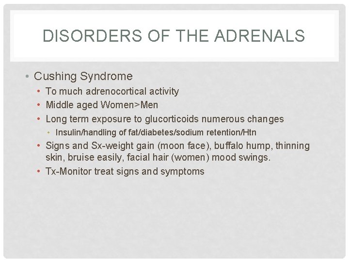 DISORDERS OF THE ADRENALS • Cushing Syndrome • To much adrenocortical activity • Middle DISORDERS OF THE ADRENALS • Cushing Syndrome • To much adrenocortical activity • Middle