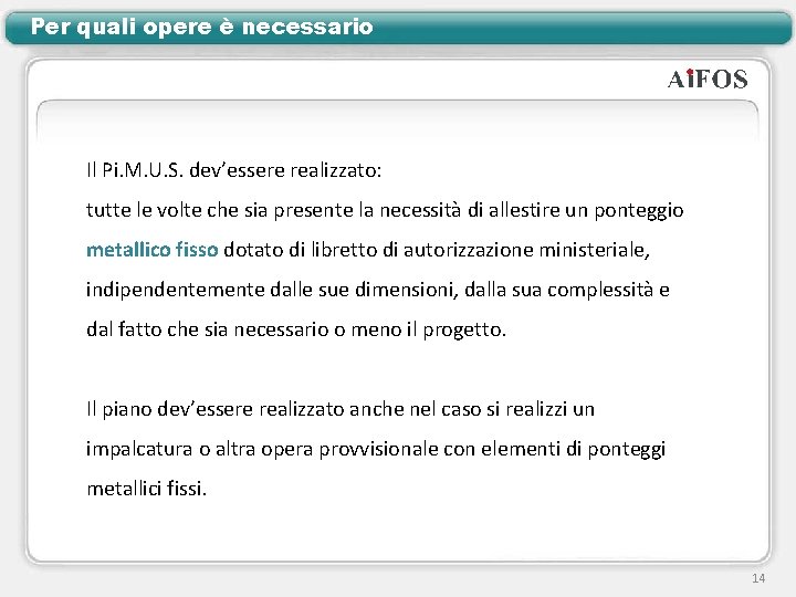 Per quali opere è necessario Il Pi. M. U. S. dev’essere realizzato: tutte le Per quali opere è necessario Il Pi. M. U. S. dev’essere realizzato: tutte le