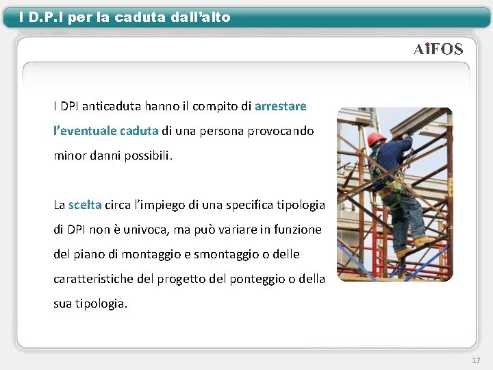 I D. P. I per la caduta dall’alto I DPI anticaduta hanno il compito I D. P. I per la caduta dall’alto I DPI anticaduta hanno il compito