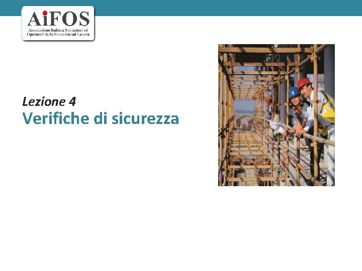 Lezione 4 Verifiche di sicurezza Lezione 4 Verifiche di sicurezza