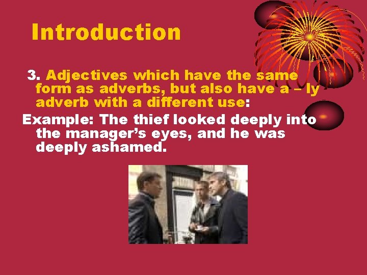 Introduction 3. Adjectives which have the same form as adverbs, but also have a Introduction 3. Adjectives which have the same form as adverbs, but also have a