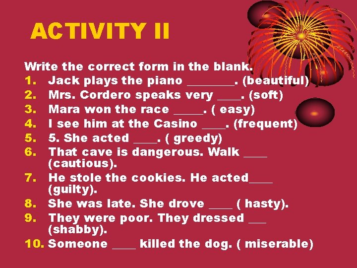 ACTIVITY II Write the correct form in the blank. 1. Jack plays the piano ACTIVITY II Write the correct form in the blank. 1. Jack plays the piano