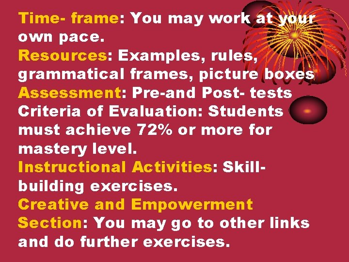 Time- frame: You may work at your own pace. Resources: Examples, rules, grammatical frames,