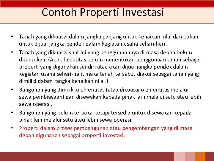 Contoh Properti Investasi • Tanah yang dikuasai dalam jangka panjang untuk kenaikan nilai dan