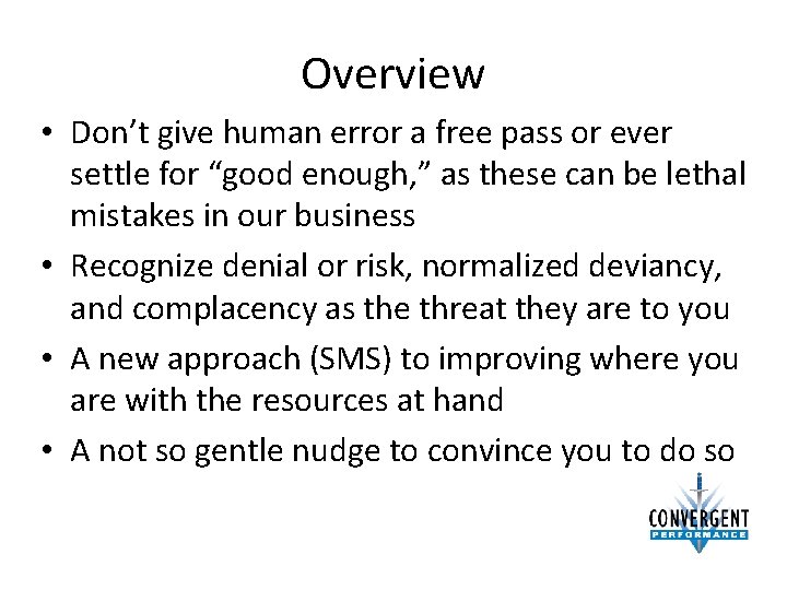 Overview • Don’t give human error a free pass or ever settle for “good