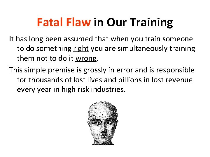 Fatal Flaw in Our Training It has long been assumed that when you train