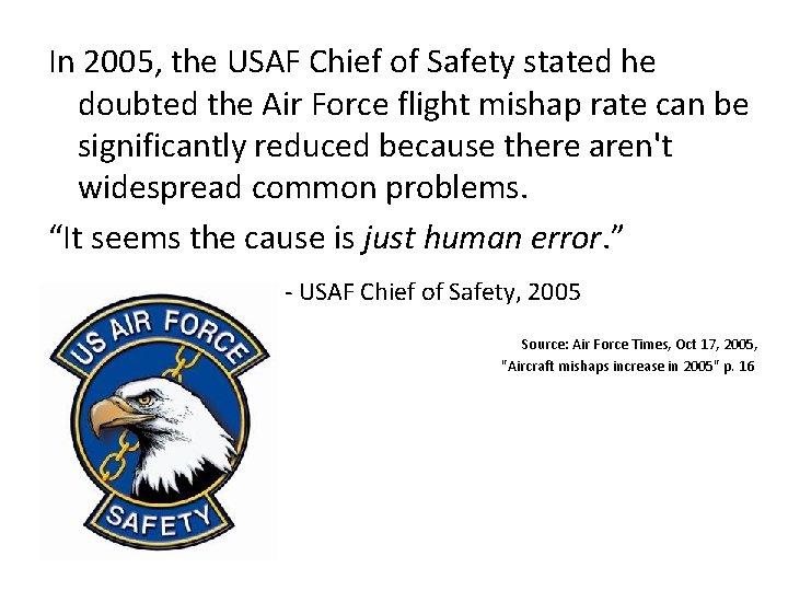 In 2005, the USAF Chief of Safety stated he doubted the Air Force flight