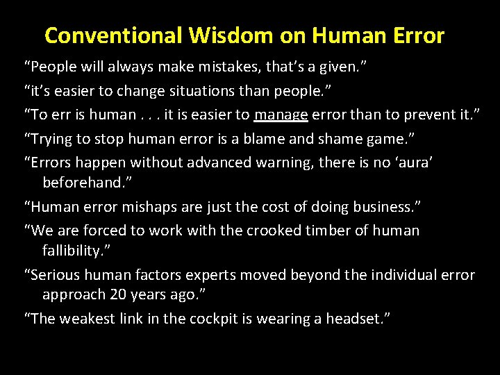 Conventional Wisdom on Human Error “People will always make mistakes, that’s a given. ”