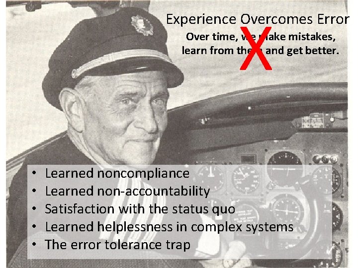 X Experience Overcomes Error Over time, we make mistakes, learn from them and get