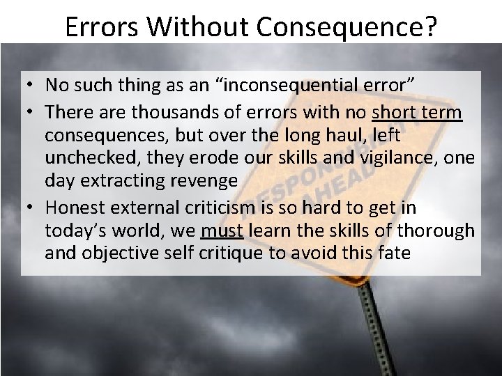 Errors Without Consequence? • No such thing as an “inconsequential error” • There are