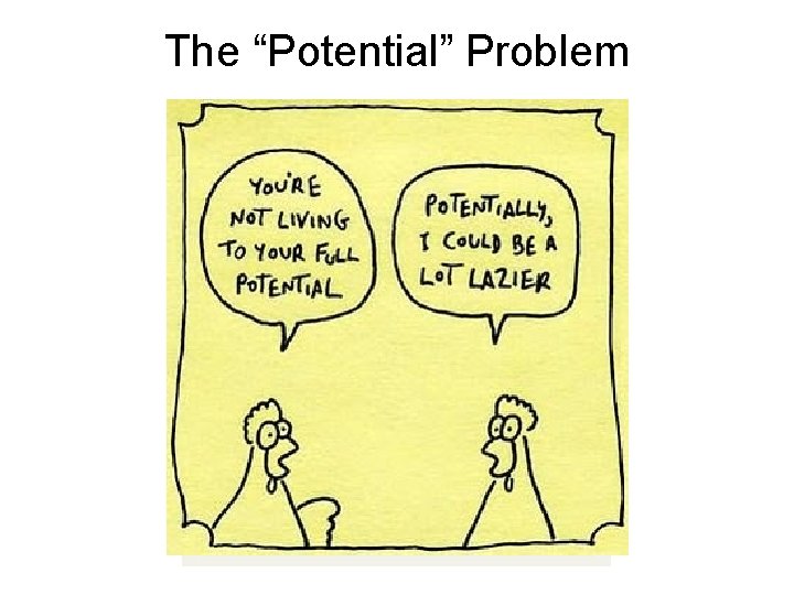 The “Potential” Problem 