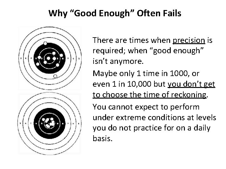 Why “Good Enough” Often Fails There are times when precision is required; when “good