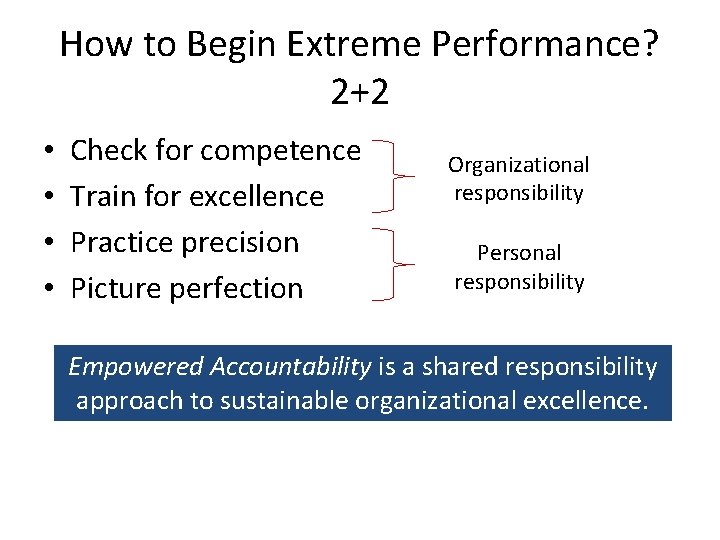 How to Begin Extreme Performance? 2+2 • • Check for competence Train for excellence