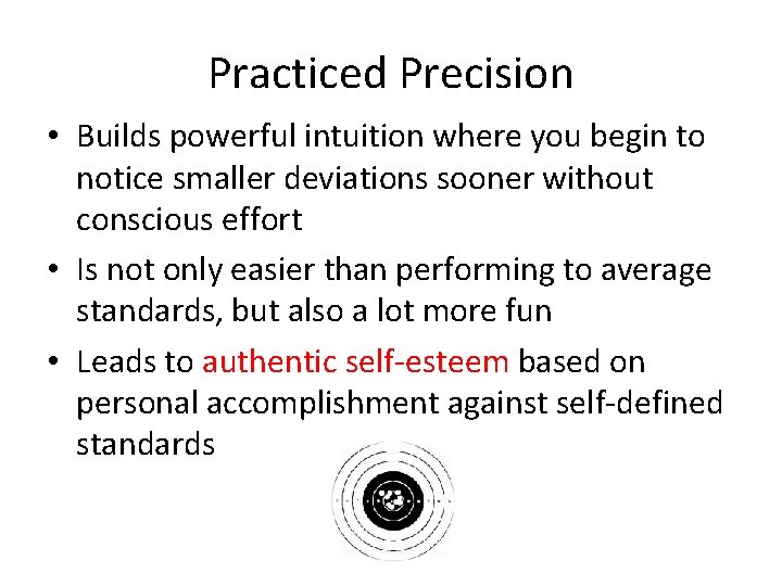 Practiced Precision • Builds powerful intuition where you begin to notice smaller deviations sooner