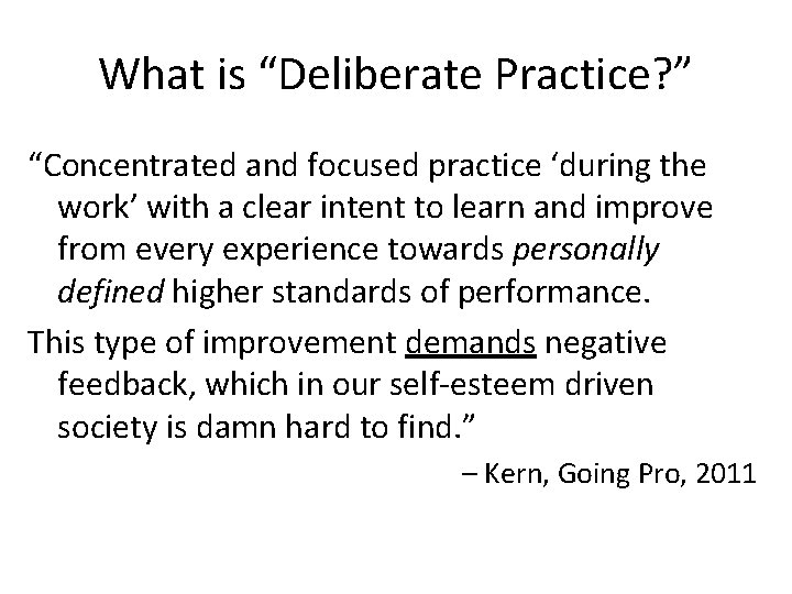 What is “Deliberate Practice? ” “Concentrated and focused practice ‘during the work’ with a