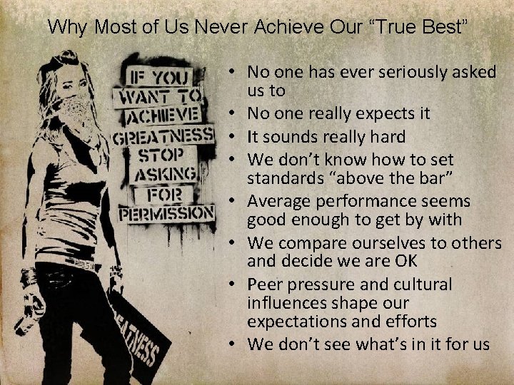 Why Most of Us Never Achieve Our “True Best” • No one has ever