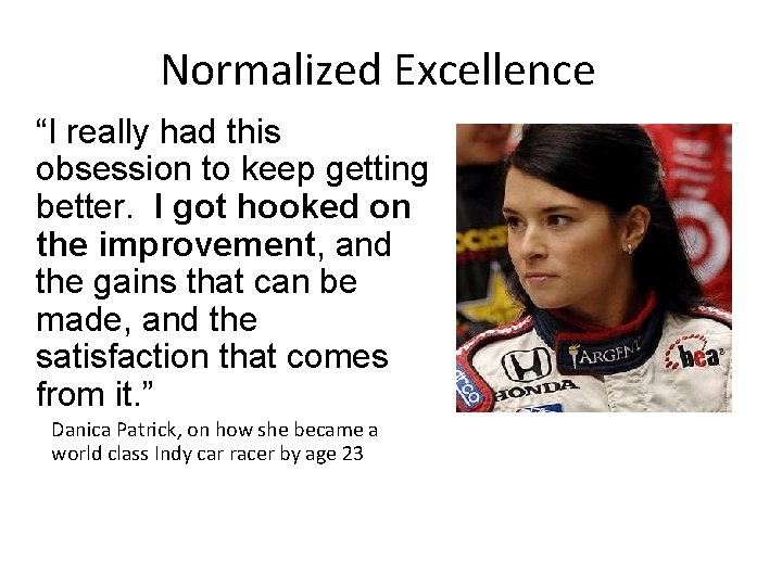 Normalized Excellence “I really had this obsession to keep getting better. I got hooked