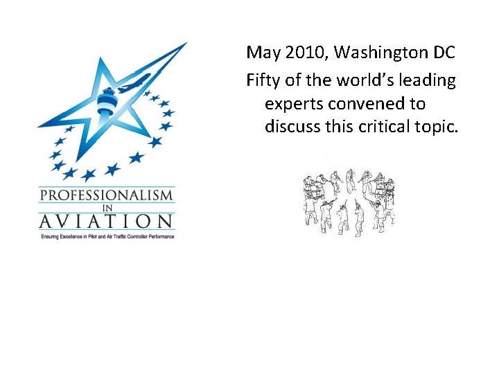 May 2010, Washington DC Fifty of the world’s leading experts convened to discuss this