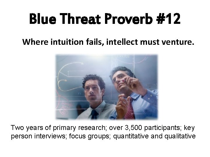 Blue Threat Proverb #12 Where intuition fails, intellect must venture. Two years of primary