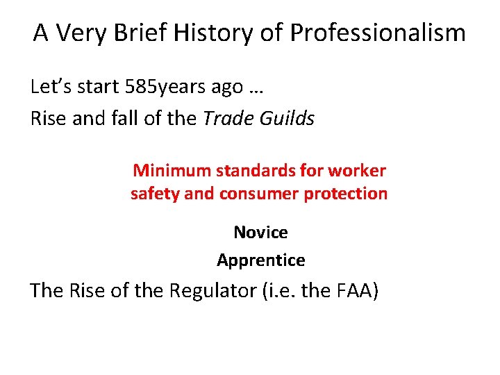 A Very Brief History of Professionalism Let’s start 585 years ago … Rise and