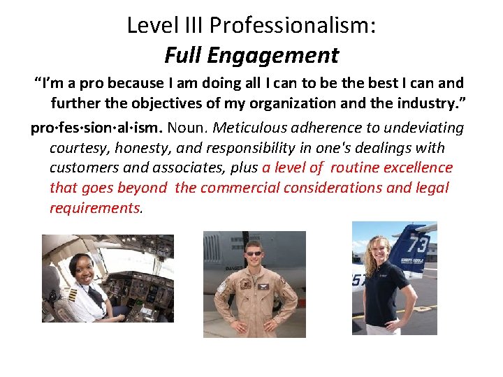 Level III Professionalism: Full Engagement “I’m a pro because I am doing all I