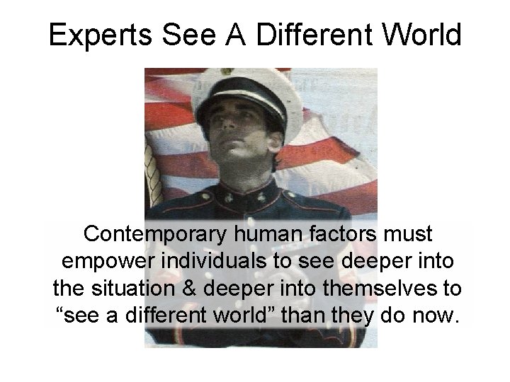Experts See A Different World Contemporary human factors must empower individuals to see deeper