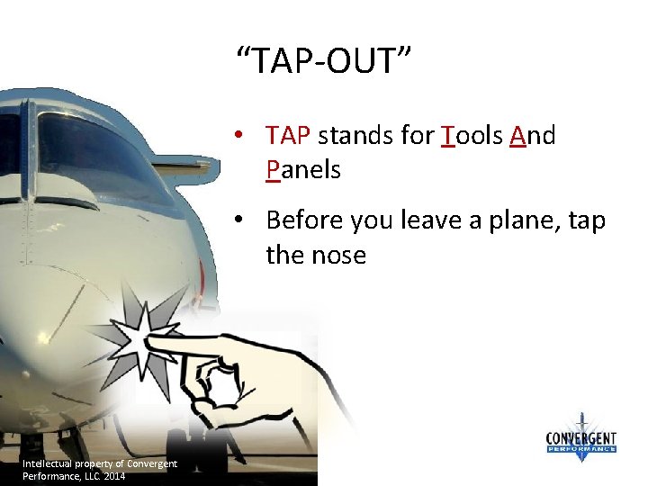 “TAP-OUT” • TAP stands for Tools And Panels • Before you leave a plane,