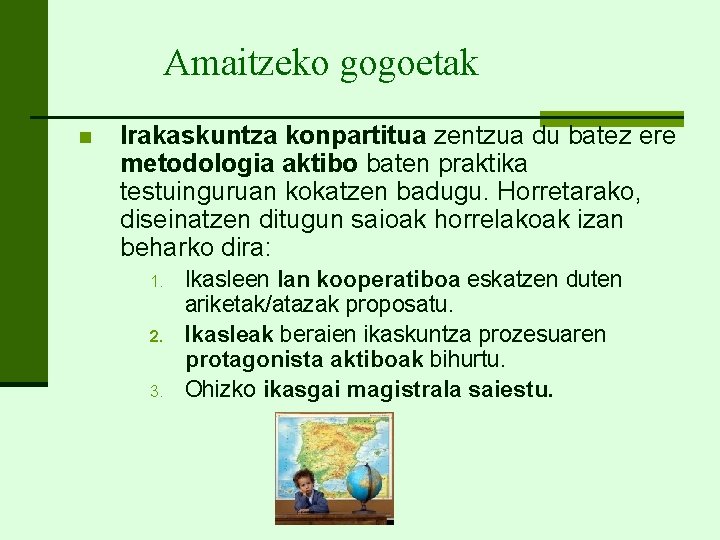 Amaitzeko gogoetak n Irakaskuntza konpartitua zentzua du batez ere metodologia aktibo baten praktika testuinguruan