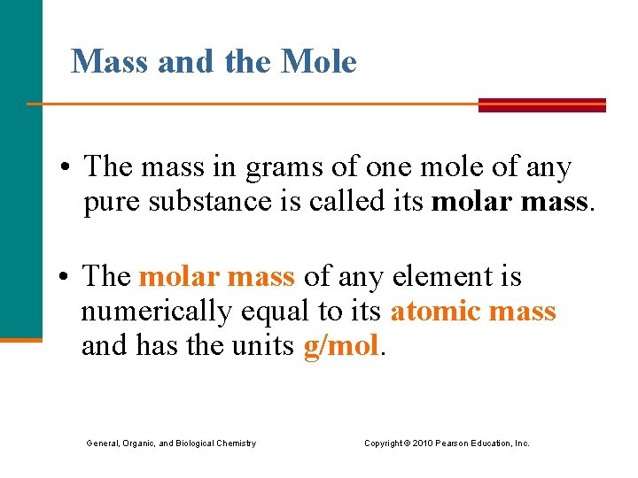 Mass and the Mole • The mass in grams of one mole of any