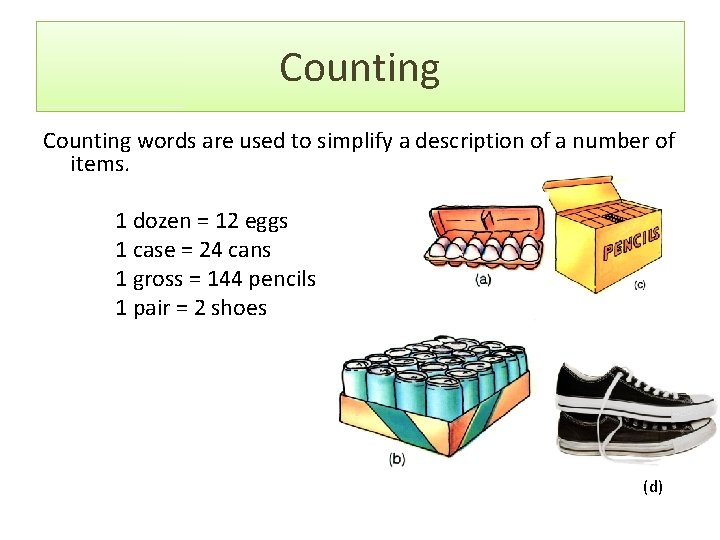 Counting words are used to simplify a description of a number of items. 1