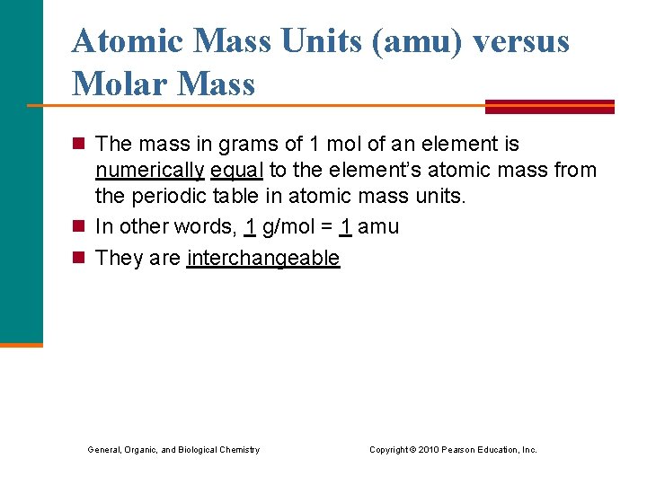 Atomic Mass Units (amu) versus Molar Mass n The mass in grams of 1
