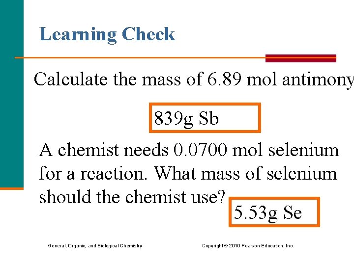 Learning Check Calculate the mass of 6. 89 mol antimony 839 g Sb A