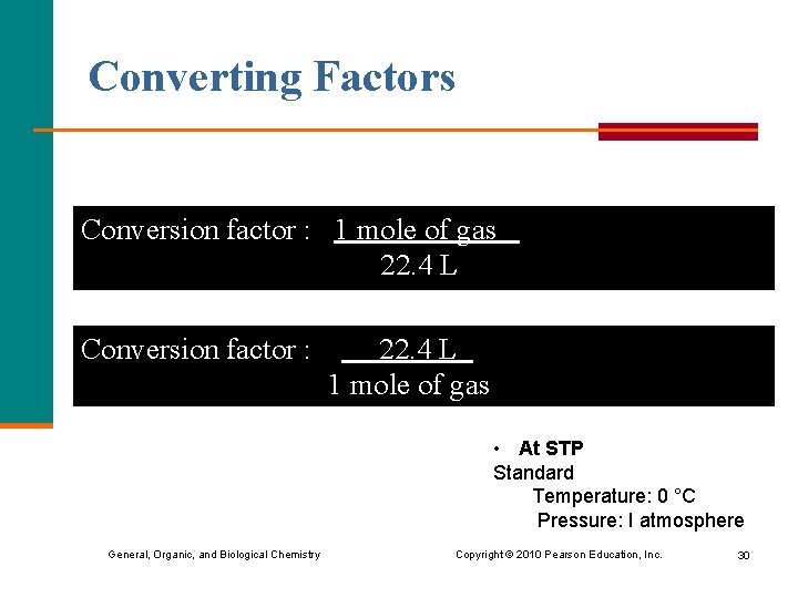 Converting Factors Conversion factor : 1 mole of gas 22. 4 L Conversion factor