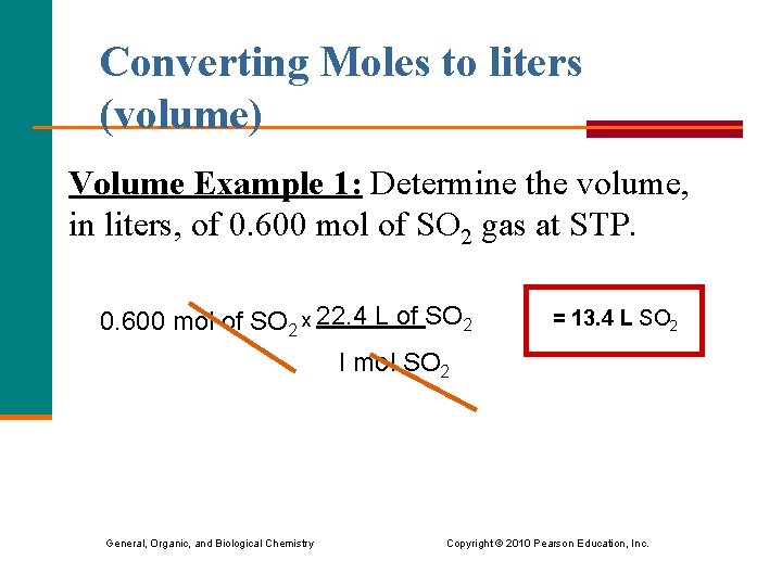 Converting Moles to liters (volume) Volume Example 1: Determine the volume, in liters, of