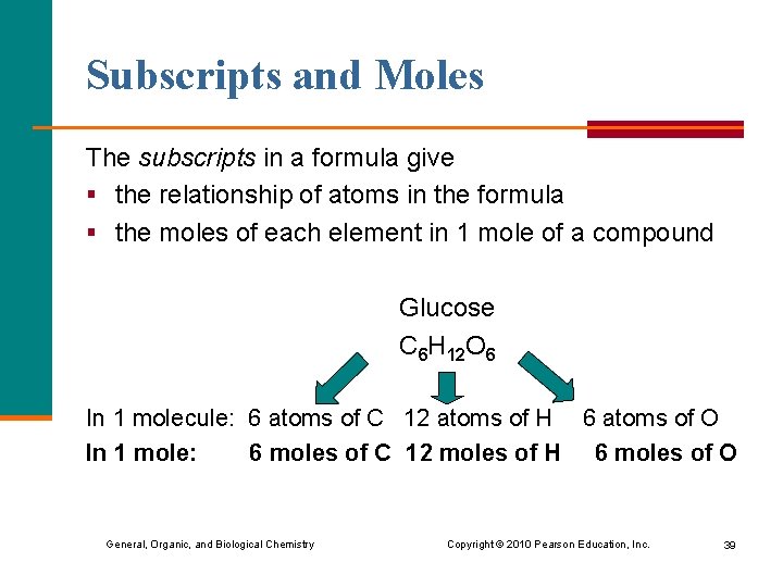 Subscripts and Moles The subscripts in a formula give § the relationship of atoms
