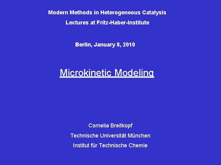 Modern Methods in Heterogeneous Catalysis Lectures at Fritz-Haber-Institute Berlin, January 8, 2010 Microkinetic Modeling