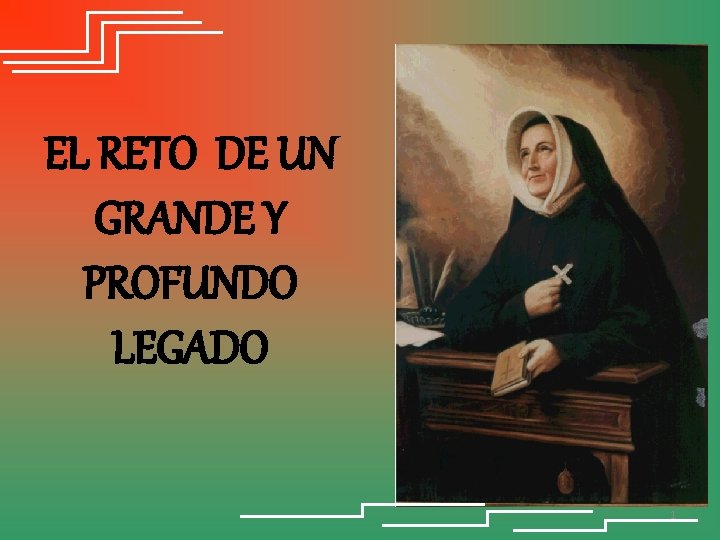 EL RETO DE UN GRANDE Y PROFUNDO LEGADO 1 