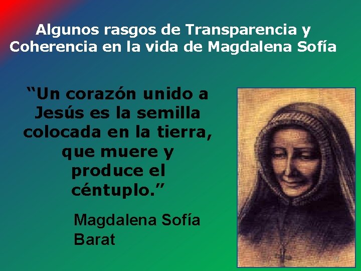 Algunos rasgos de Transparencia y Coherencia en la vida de Magdalena Sofía “Un corazón