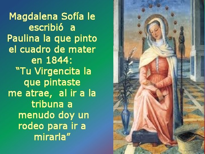 Magdalena Sofía le escribió a Paulina la que pinto el cuadro de mater en